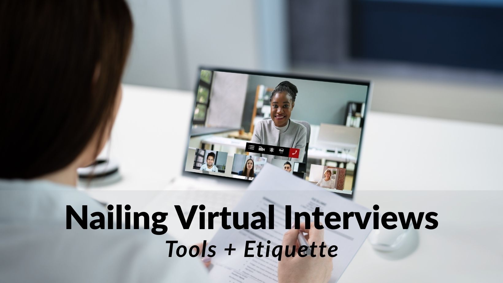 Nailing Virtual Interviews: Tools + Etiquette